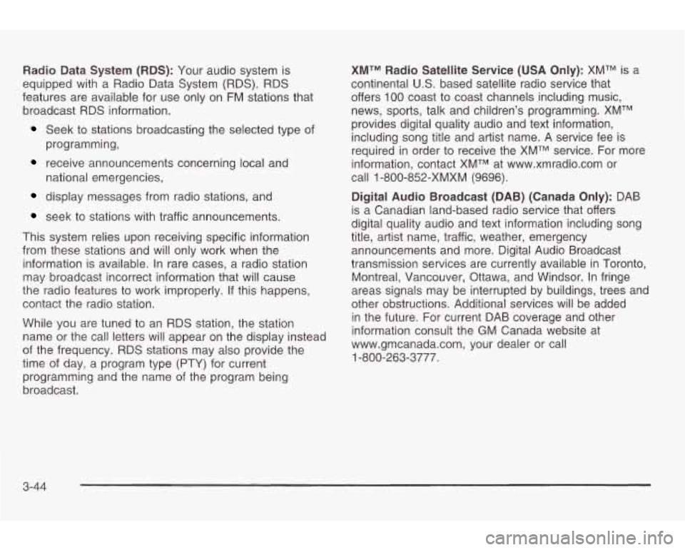 PONTIAC GRAND AM 2003 Owners Manual Radio Data System (RBS): Your audio system is
equipped with a Radio Data System (RDS). RDS
features are available for use only on FM stations that
broadcast RDS information.
Seek t PONTIAC GRAND AM 2003 Owners Manual Radio Data System (RBS): Your audio system is
equipped with a Radio Data System (RDS). RDS
features are available for use only on FM stations that
broadcast RDS information.
Seek t