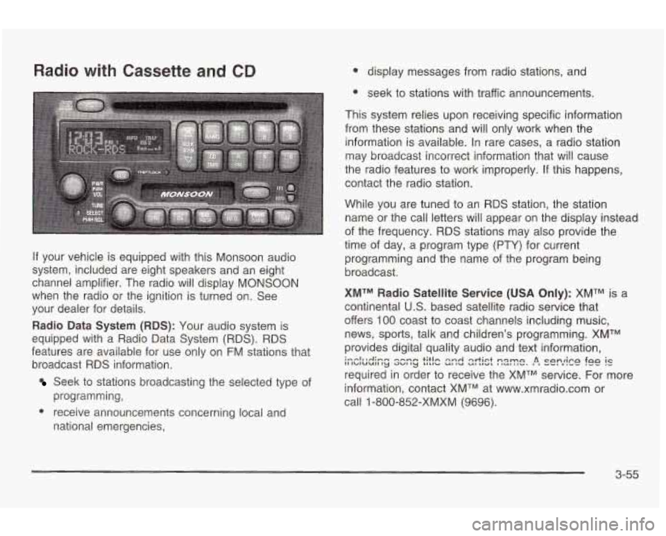 PONTIAC GRAND AM 2003 Owners Manual Radio with Cassette and CD
If your vehicle is equipped with this Monsoon audio
system, included are eight speakers and an eight
channel amplifier. The radio will display
MONSOON
whe PONTIAC GRAND AM 2003 Owners Manual Radio with Cassette and CD
If your vehicle is equipped with this Monsoon audio
system, included are eight speakers and an eight
channel amplifier. The radio will display
MONSOON
whe