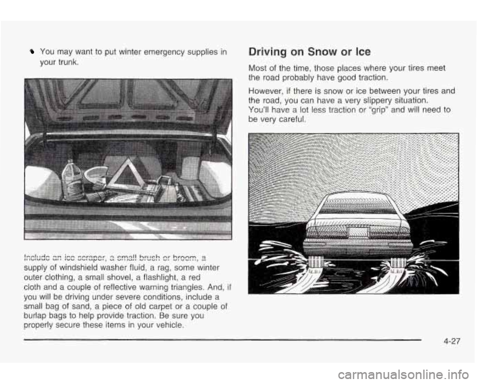 PONTIAC GRAND AM 2003 Owners Manual You may want to put winter emergency supplies in
your trunk.
lnrrlulrln In ;fin corqnnr ‘3 rrn~ll hrlrrh 5: hrnnm IIIk.dIUUC/ ut, lrrb duluyb,, u VlllUll U,UY, I u,v..,,n, u
supply of wind PONTIAC GRAND AM 2003 Owners Manual You may want to put winter emergency supplies in
your trunk.
lnrrlulrln In ;fin corqnnr ‘3 rrn~ll hrlrrh 5: hrnnm IIIk.dIUUC/ ut, lrrb duluyb,, u VlllUll U,UY, I u,v..,,n, u
supply of wind
