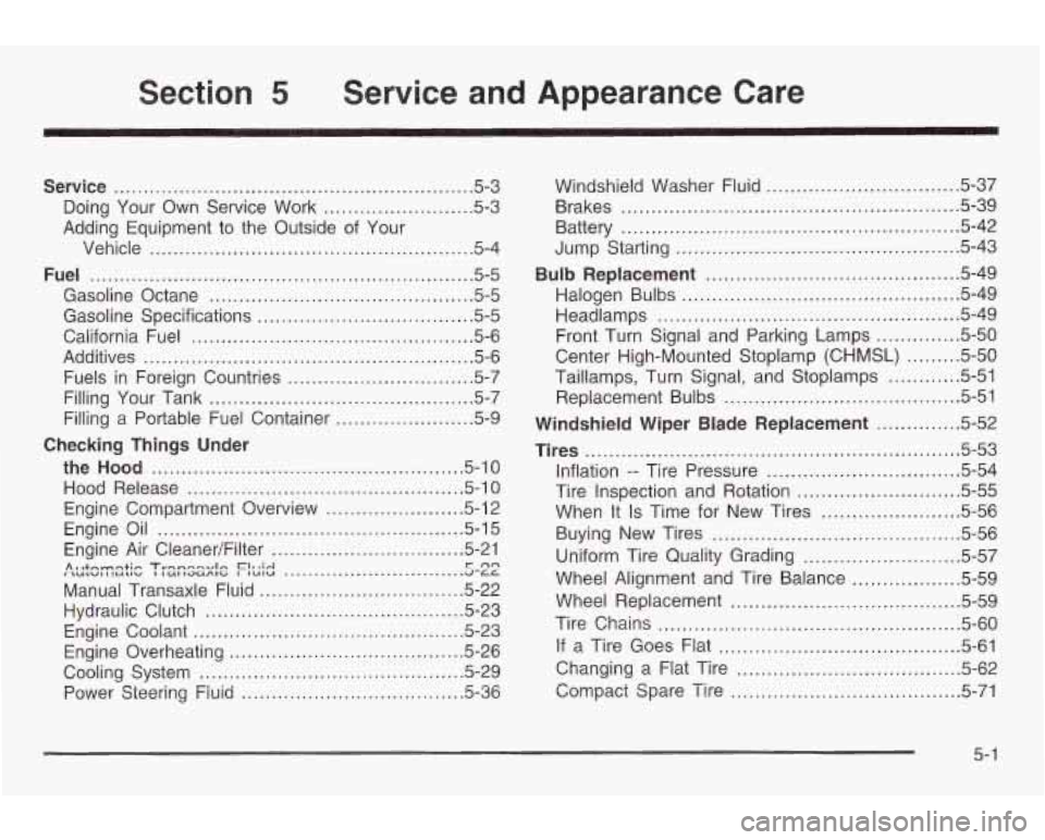 PONTIAC GRAND AM 2003  Owners Manual Section 5 Service and Appearance  Care 
Service ............................................................ 5.3 
Doing  Your  Own  Service Work 
......................... 5.3 
Adding  Equipment  to  