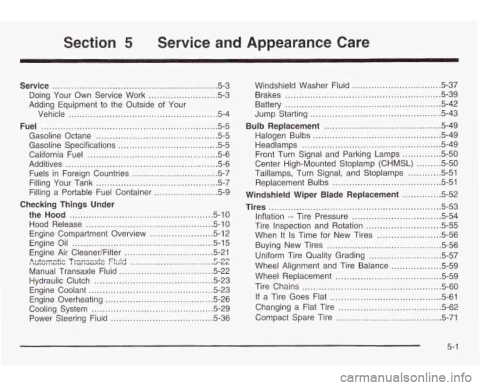 PONTIAC GRAND AM 2003 Owners Manual Section 5 Service and Appearance Care
Service ............................................................ 5.3
Doing Your Own Service Work
......................... 5.3
Adding Equipment to PONTIAC GRAND AM 2003 Owners Manual Section 5 Service and Appearance Care
Service ............................................................ 5.3
Doing Your Own Service Work
......................... 5.3
Adding Equipment to