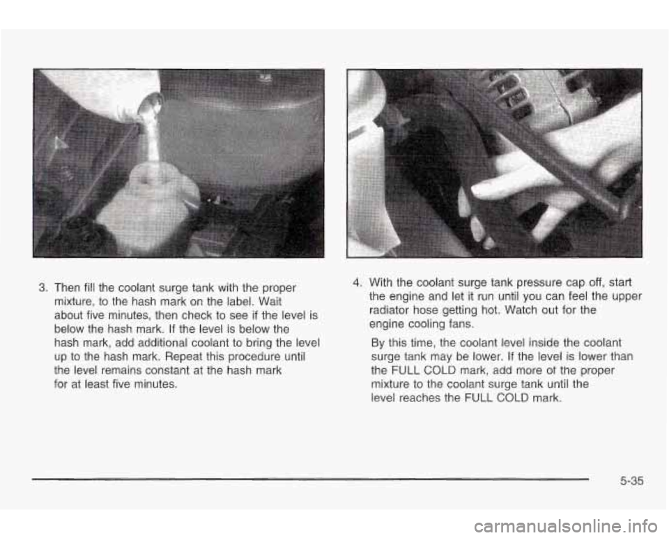 PONTIAC GRAND AM 2003 Manual PDF 3. Then fill the coolant surge tank with the proper
mixture, to the hash mark on the label. Wait
about five minutes, then check to see
if the level is
below the hash mark. If the lev PONTIAC GRAND AM 2003 Manual PDF 3. Then fill the coolant surge tank with the proper
mixture, to the hash mark on the label. Wait
about five minutes, then check to see
if the level is
below the hash mark. If the lev