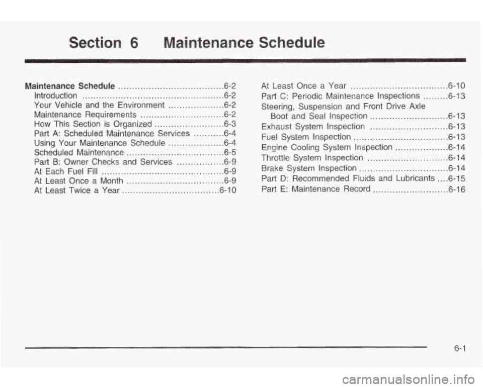 PONTIAC GRAND AM 2003 Manual Online Section 6 Maintenance Schedule
Maintenance Schedule ...................................... 6.2
Introduction
................................................... 6.2
Your Vehicle and the Environ PONTIAC GRAND AM 2003 Manual Online Section 6 Maintenance Schedule
Maintenance Schedule ...................................... 6.2
Introduction
................................................... 6.2
Your Vehicle and the Environ