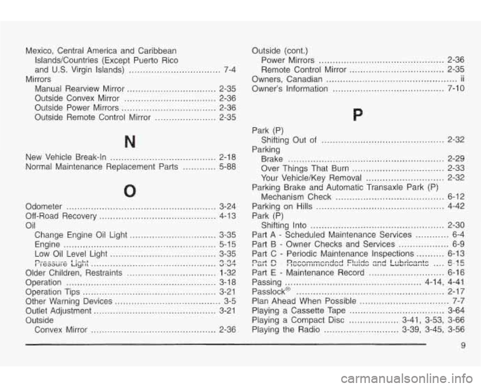 PONTIAC GRAND AM 2003  Owners Manual Mexico. Central America  and  Caribbean 
Islands/Countries  (Except  Puerto  Rico 
and 
U.S. Virgin  Islands) ................................. 7-4 
Mirrors  Manual  Rearview  Mirror 
................