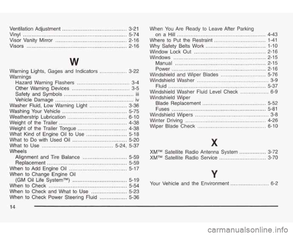 PONTIAC GRAND AM 2003 Owners Manual Ventilation Adjustment ...................................... 3-21 When You Are Ready to Leave After Parking
Vinyl
............................................................. 5-74 on a Hill .. PONTIAC GRAND AM 2003 Owners Manual Ventilation Adjustment ...................................... 3-21 When You Are Ready to Leave After Parking
Vinyl
............................................................. 5-74 on a Hill ..