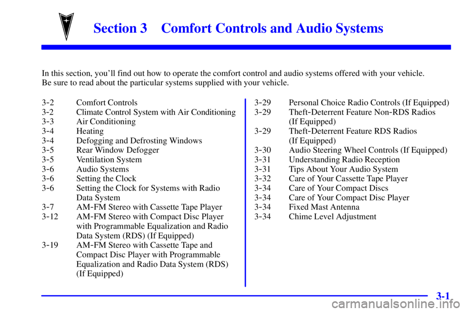 PONTIAC GRAND AM 2001  Owners Manual 3-
3-1
Section 3 Comfort Controls and Audio Systems
In this section, youll find out how to operate the comfort control and audio systems offered with your vehicle. 
Be sure to read about the particul