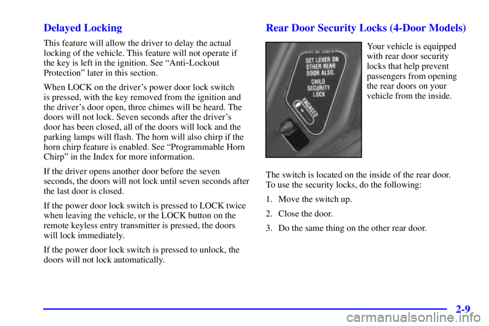PONTIAC GRAND AM 2001 Manual PDF 2-9 Delayed Locking
This feature will allow the driver to delay the actual
locking of the vehicle. This feature will not operate if
the key is left in the ignition. See ªAnti
-Lockout
Protectionº la