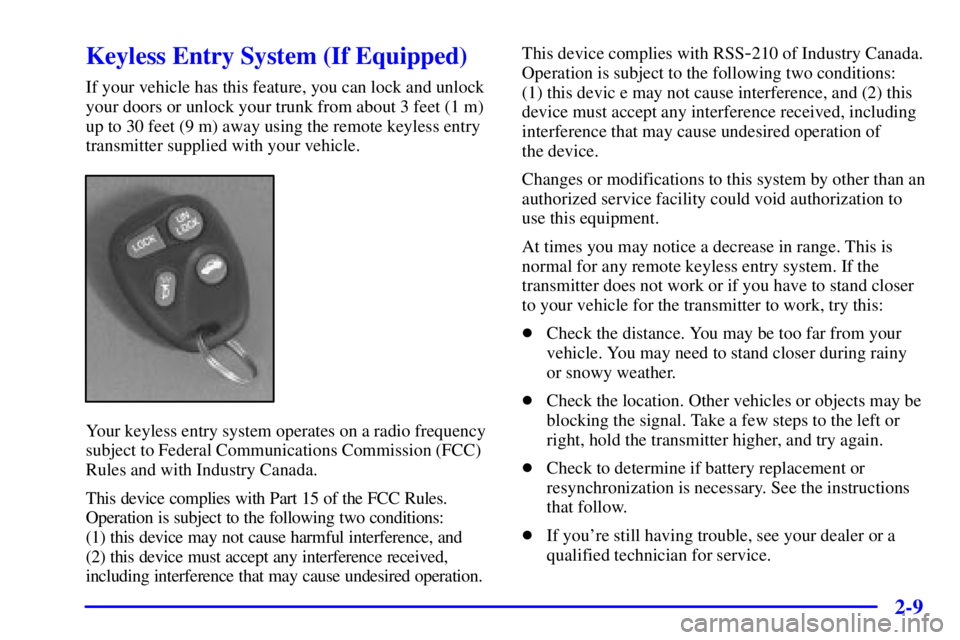PONTIAC GRAND AM 2000 Manual PDF 2-9
Keyless Entry System (If Equipped)
If your vehicle has this feature, you can lock and unlock
your doors or unlock your trunk from about 3 feet (1 m)
up to 30 feet (9 m) away using the remote keyle