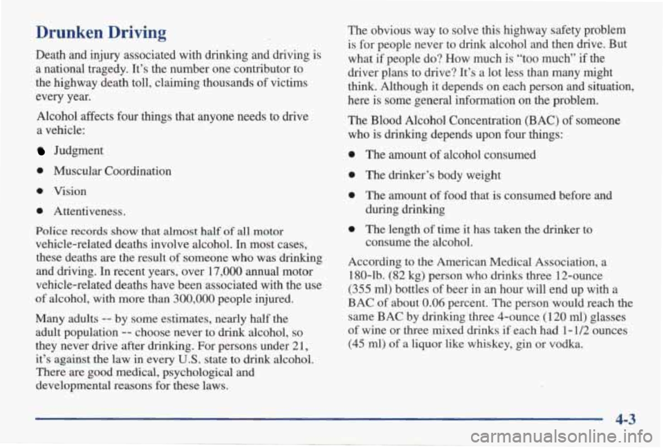 PONTIAC GRAND AM 1998  Owners Manual Drunken Driving 
Death  and  injury  associated  with  drinking  and  driving  is 
a  national  tragedy.  It’s  the  number one contributor  to 
the  highway  death  toll,  claiming  thousands  of v