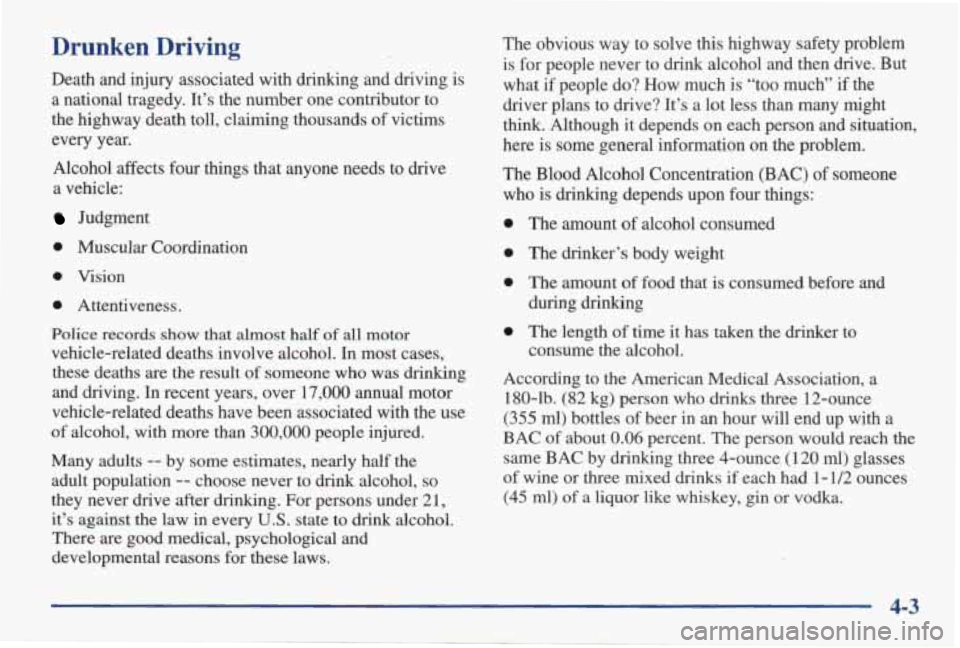PONTIAC GRAND AM 1998 Owners Manual Drunken Driving
Death and injury associated with drinking and driving is
a national tragedy. It’s the number one contributor to
the highway death toll, claiming thousands of v PONTIAC GRAND AM 1998 Owners Manual Drunken Driving
Death and injury associated with drinking and driving is
a national tragedy. It’s the number one contributor to
the highway death toll, claiming thousands of v