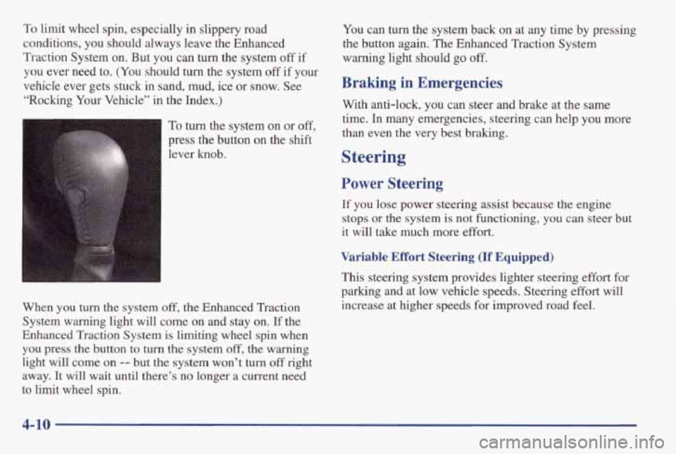 PONTIAC GRAND AM 1998 Owners Manual To limit wheel spin, especially in slippery road
conditions, you should always leave the Enhanced
Traction System
on. But you can turn the system off if
you ever need to. (You PONTIAC GRAND AM 1998 Owners Manual To limit wheel spin, especially in slippery road
conditions, you should always leave the Enhanced
Traction System
on. But you can turn the system off if
you ever need to. (You