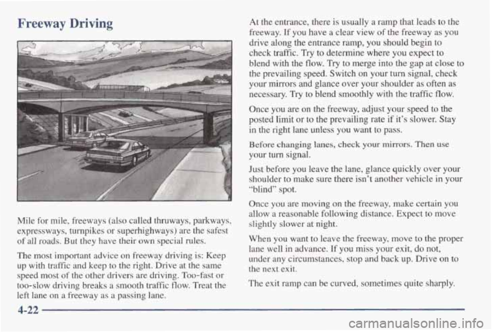 PONTIAC GRAND AM 1998 Owners Manual At the entrance, there is usually a ramp that leads to the
freeway.
If you have a clear view of the freeway as you
drive along the entrance ramp,
you should begin to
check
t PONTIAC GRAND AM 1998 Owners Manual At the entrance, there is usually a ramp that leads to the
freeway.
If you have a clear view of the freeway as you
drive along the entrance ramp,
you should begin to
check
t