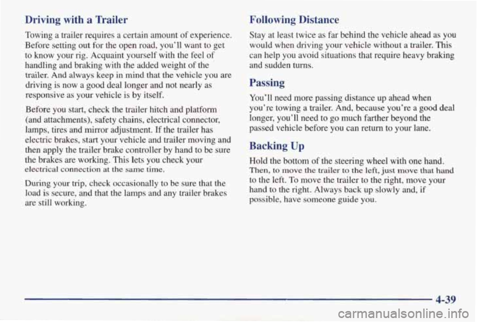 PONTIAC GRAND AM 1998 Owners Manual Driving with a Trailer
Towing a trailer requires a certain amount of experience.
Before setting out for the open road, you’ll want to get
to know your rig. Acquaint yourself wi PONTIAC GRAND AM 1998 Owners Manual Driving with a Trailer
Towing a trailer requires a certain amount of experience.
Before setting out for the open road, you’ll want to get
to know your rig. Acquaint yourself wi
