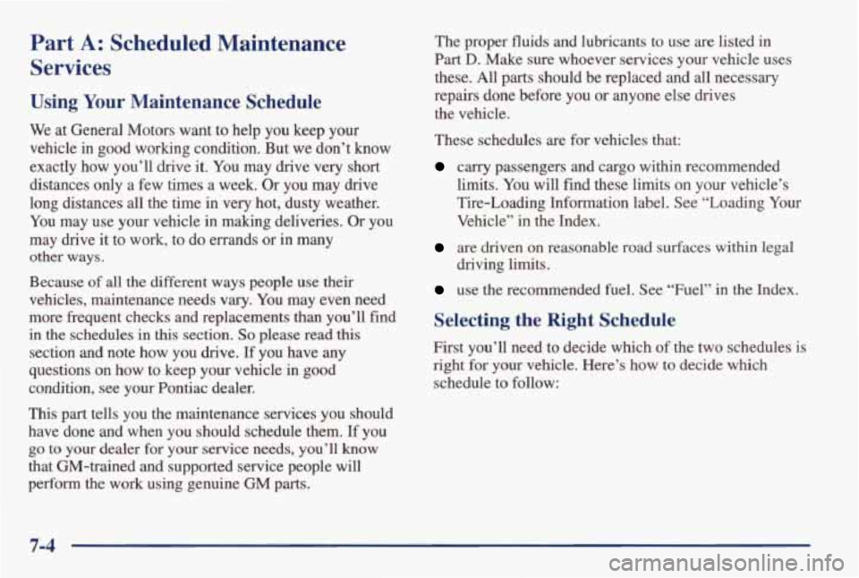 PONTIAC GRAND AM 1998 Owners Manual Part A: Scheduled Maintenance
Services
Using Your Maintenance Schedule
We at General Motors want to help you keep your
vehicle in good working condition. But we don’t know
ex PONTIAC GRAND AM 1998 Owners Manual Part A: Scheduled Maintenance
Services
Using Your Maintenance Schedule
We at General Motors want to help you keep your
vehicle in good working condition. But we don’t know
ex
