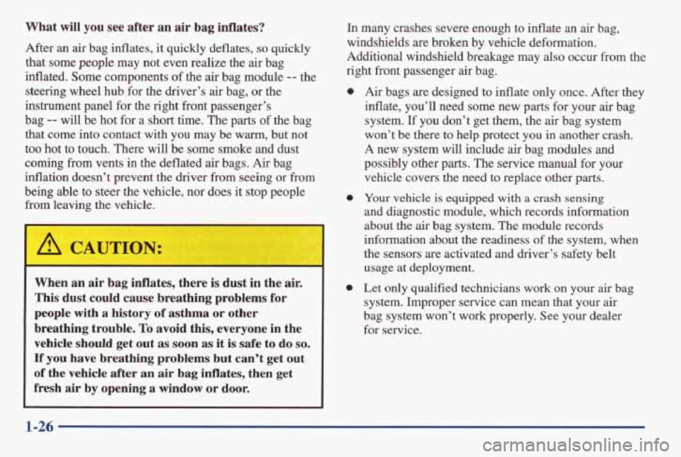 PONTIAC GRAND AM 1998 Owners Guide What will you see after an air bag inflates?
After an air bag inflates, it quickly deflates, so quickly
that some people may not even realize the
air bag
inflated. Some component PONTIAC GRAND AM 1998 Owners Guide What will you see after an air bag inflates?
After an air bag inflates, it quickly deflates, so quickly
that some people may not even realize the
air bag
inflated. Some component