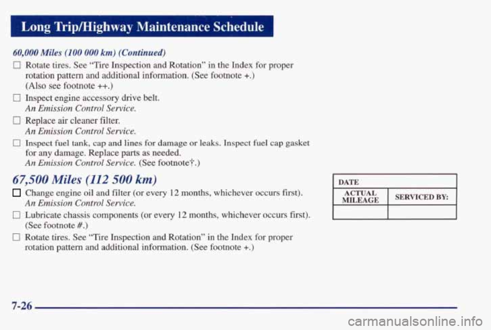 PONTIAC GRAND AM 1998 Owners Manual 60,000 Miles (100 000 km) (Continued)
0 Rotate tires. See “Tire Inspection and Rotation” in the Index for proper
rotation pattern and additional information. (See footnote
+.)
( PONTIAC GRAND AM 1998 Owners Manual 60,000 Miles (100 000 km) (Continued)
0 Rotate tires. See “Tire Inspection and Rotation” in the Index for proper
rotation pattern and additional information. (See footnote
+.)
(