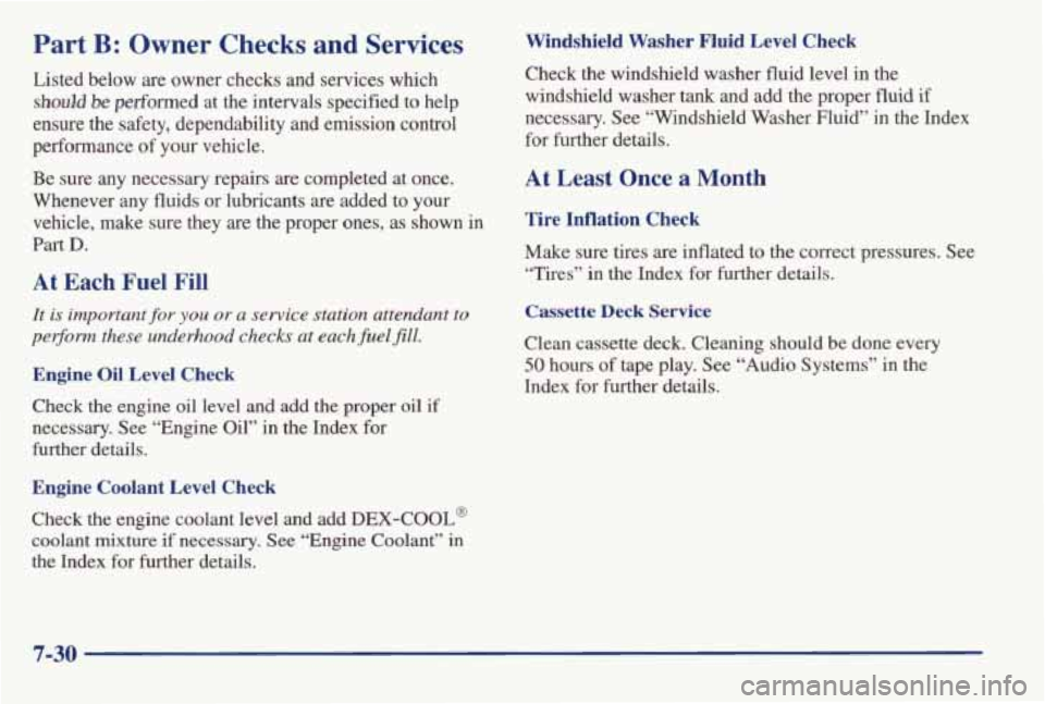 PONTIAC GRAND AM 1998 Owners Guide Part B: Owner Checks and Services
Listed below are owner checks and services which
should be performed at the intervals specified to help
ensure the safety, dependability and emissi PONTIAC GRAND AM 1998 Owners Guide Part B: Owner Checks and Services
Listed below are owner checks and services which
should be performed at the intervals specified to help
ensure the safety, dependability and emissi
