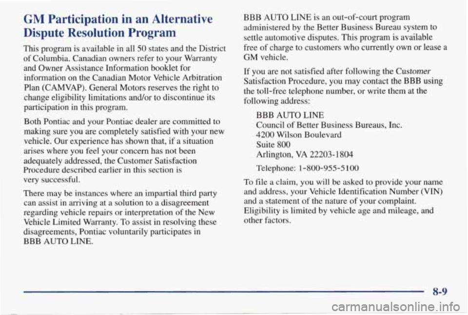 PONTIAC GRAND AM 1998 Owners Manual GM Participation in an Alternative
Dispute Resolution Program
This program is available in all 50 states and the District
of Columbia. Canadian owners refer to your Warranty
and PONTIAC GRAND AM 1998 Owners Manual GM Participation in an Alternative
Dispute Resolution Program
This program is available in all 50 states and the District
of Columbia. Canadian owners refer to your Warranty
and