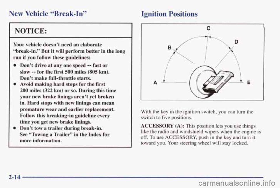 PONTIAC GRAND AM 1998 Owners Manual New Vehicle “Break-In”
NOTICE:
Your vehicle doesn’t need an elaborate
“break-in.” But it
will perform better in the long
run if you follow these guidelines:
0
0
Don’ PONTIAC GRAND AM 1998 Owners Manual New Vehicle “Break-In”
NOTICE:
Your vehicle doesn’t need an elaborate
“break-in.” But it
will perform better in the long
run if you follow these guidelines:
0
0
Don’