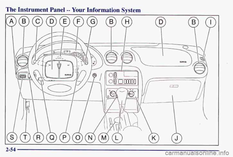 PONTIAC GRAND AM 1997 Owners Manual The Instrument Panel -- Your Information Svstem
I
2-54 PONTIAC GRAND AM 1997 Owners Manual The Instrument Panel -- Your Information Svstem
I
2-54