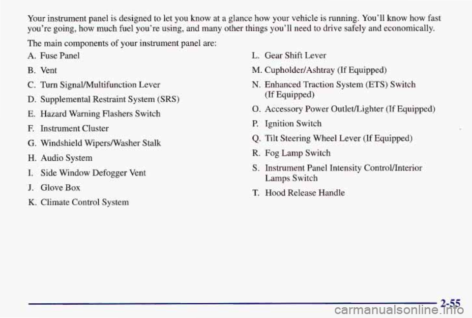 PONTIAC GRAND AM 1997 Owners Manual Your instrument panel is designed to let you know at a glance how your vehicle is running. You’ll know how fast
you’re going, how much fuel you’re using, and many other things you’l PONTIAC GRAND AM 1997 Owners Manual Your instrument panel is designed to let you know at a glance how your vehicle is running. You’ll know how fast
you’re going, how much fuel you’re using, and many other things you’l