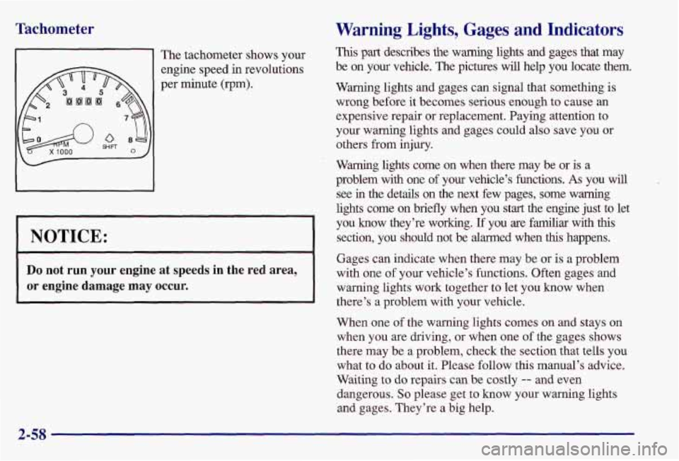 PONTIAC GRAND AM 1997  Owners Manual Tachometer 
The tachometer  shows  your 
engine  speed  in revolutions 
per  minute  (rpm). 
Warning Lights, Gages  and  Indicators 
This part describes the warning  lights  and  gages  that  may 
be 