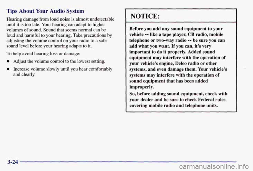 PONTIAC GRAND AM 1997 Owners Manual Tips About Your Audio System
Hearing damage from loud noise is almost undetectable
until
it is too late. Your hearing can adapt to higher
volumes of sound. Sound that seems normal can PONTIAC GRAND AM 1997 Owners Manual Tips About Your Audio System
Hearing damage from loud noise is almost undetectable
until
it is too late. Your hearing can adapt to higher
volumes of sound. Sound that seems normal can