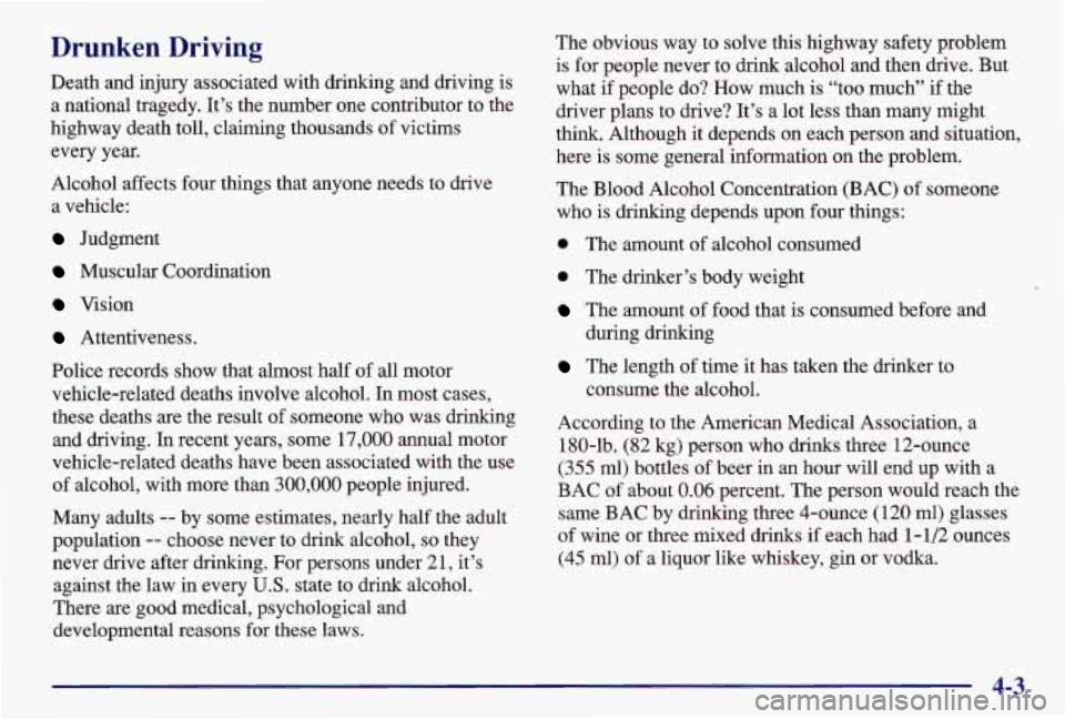 PONTIAC GRAND AM 1997 Owners Manual Drunken Driving
Death and injury associated with drinking and driving is
a national tragedy. It’s the number one contributor to the
highway death toll, claiming thousands of victims
eve PONTIAC GRAND AM 1997 Owners Manual Drunken Driving
Death and injury associated with drinking and driving is
a national tragedy. It’s the number one contributor to the
highway death toll, claiming thousands of victims
eve