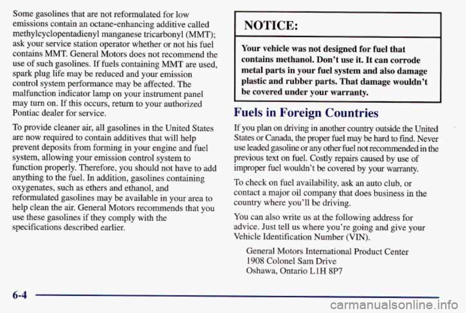 PONTIAC GRAND AM 1997  Owners Manual Some gasolines that are not reformulated for low 
emissions contain an octane-enhancing additive called 
methylcyclopentadienyl manganese tricarbonyl (MMT);  ask  your  service station operator  wheth