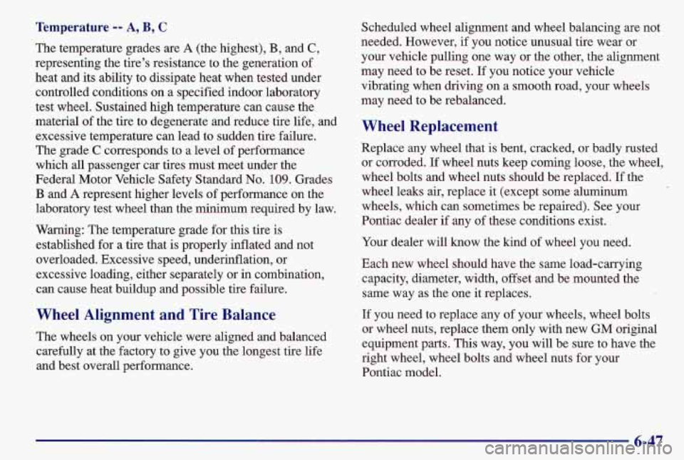 PONTIAC GRAND AM 1997  Owners Manual Temperature -- A, B, C 
The temperature grades are A (the highest), B, and C, 
representing the tire’s resistance to the generation  of 
heat  and its ability to dissipate heat  when tested  under 
