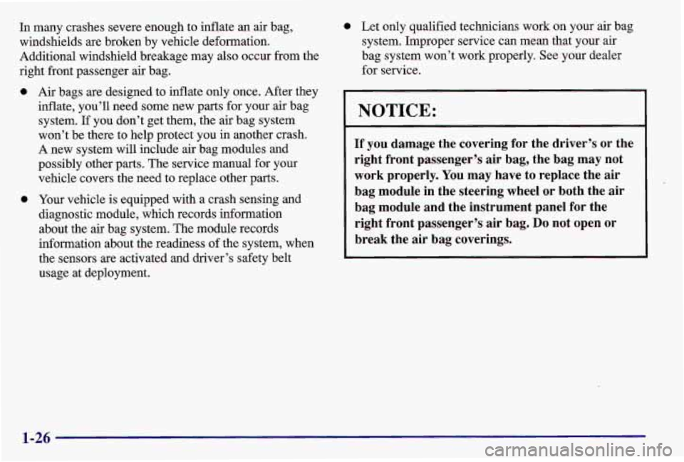 PONTIAC GRAND AM 1997 Owners Guide In many crashes severe enough to inflate an air bag,
windshields are broken by vehicle deformation.
Additional windshield breakage may
also occur from the
right front passenger air ba PONTIAC GRAND AM 1997 Owners Guide In many crashes severe enough to inflate an air bag,
windshields are broken by vehicle deformation.
Additional windshield breakage may
also occur from the
right front passenger air ba