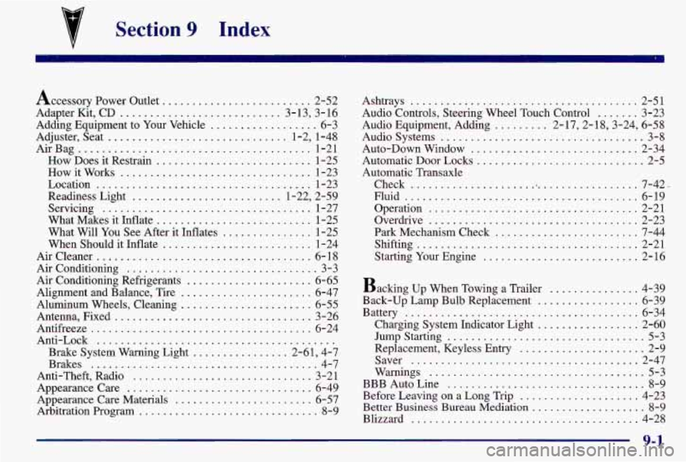 PONTIAC GRAND AM 1997  Owners Manual v Section 9 Index 
Accessory Power Outlet ......................... 2-52 
Adapter  Kit. CD 
........................... 3-13.  3-16 
Adding  Equipment to  Your  Vehicle 
.................. 6-3 
Adjust
