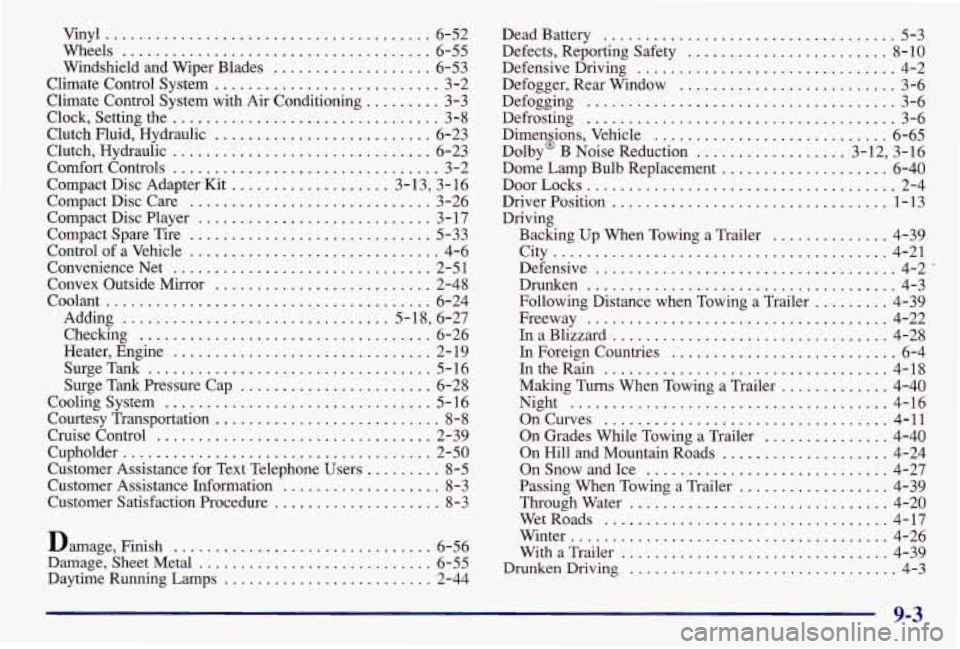 PONTIAC GRAND AM 1997  Owners Manual Vinyl ....................................... 6-52 
Wheels 
...................................... 6-55 
Windshield  and Wiper  Blades 
................... 6-53 
Climate Control System 
..............