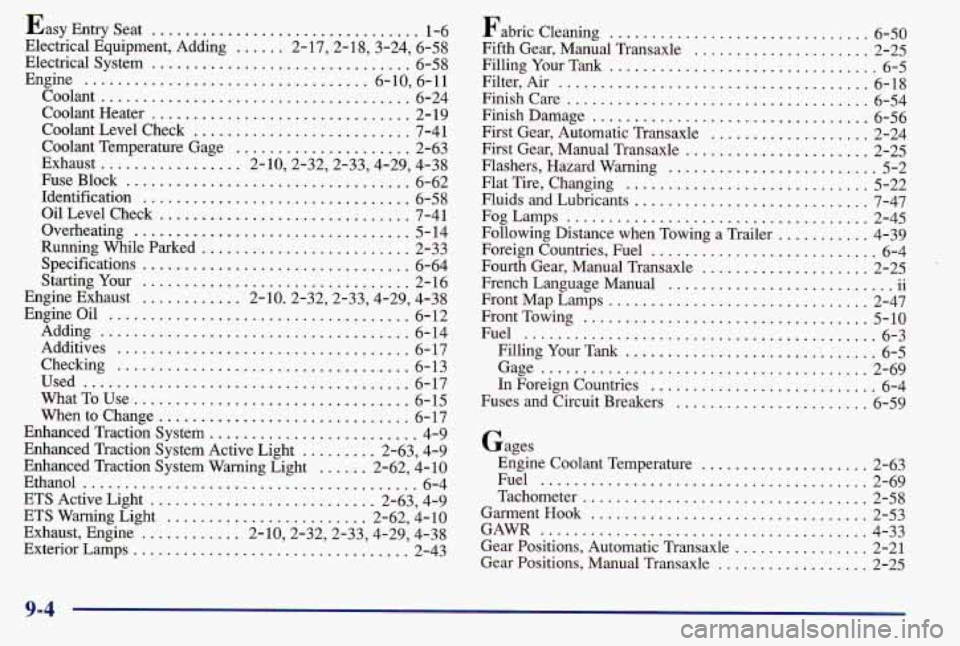 PONTIAC GRAND AM 1997  Owners Manual Easy Entry Seat ................................ 1-6 
Electrical  Equipment.  Adding 
...... 2.17.  2. 18. 3.24.  6-58 
Electrical System 
............................... 6-58 
Engine 
...............