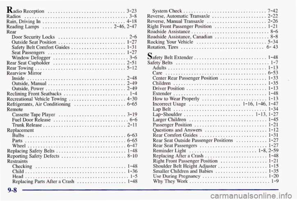 PONTIAC GRAND AM 1997  Owners Manual Radio Reception .............................. 3-23 
Radios 
........................................ 3-8 
Rain,  Driving  In 
................................ 4- 18 
Reading  Lamps 
.................