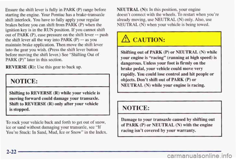 PONTIAC GRAND AM 1997 Manual PDF Ensure the shift lever is fully in PARK (P) range before
starting the engine. Your Pontiac has a brake-transaxle
shift interlock. You have to fully apply your regular
brakes befor PONTIAC GRAND AM 1997 Manual PDF Ensure the shift lever is fully in PARK (P) range before
starting the engine. Your Pontiac has a brake-transaxle
shift interlock. You have to fully apply your regular
brakes befor