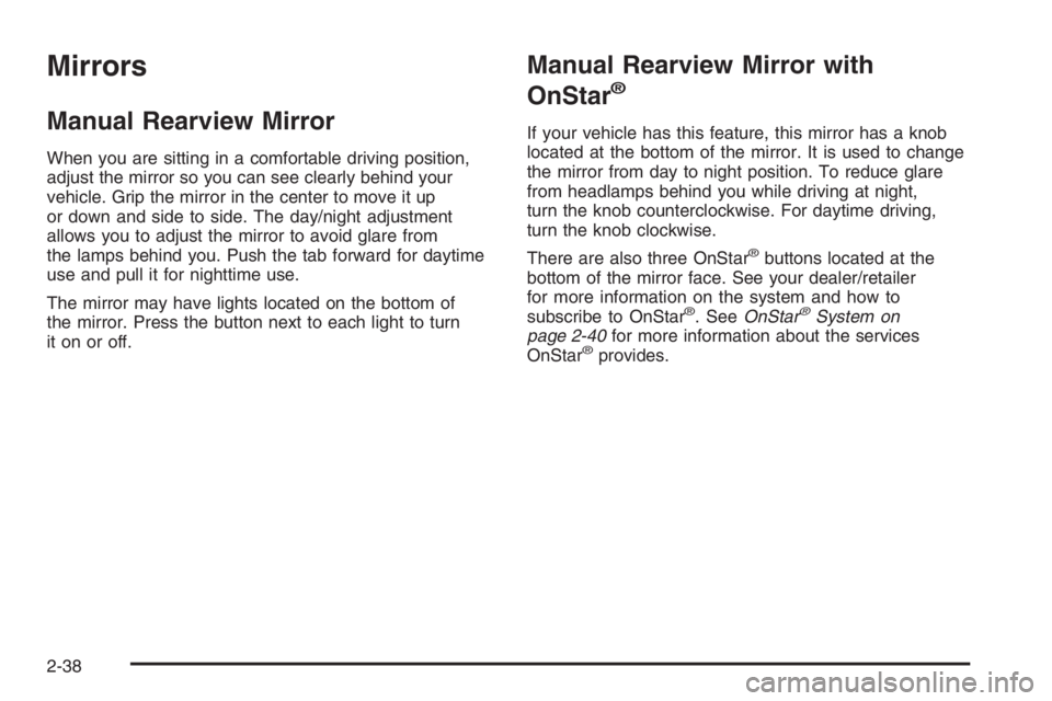 PONTIAC GRAND PRIX 2008  Owners Manual Mirrors
Manual Rearview Mirror
When you are sitting in a comfortable driving position,
adjust the mirror so you can see clearly behind your
vehicle. Grip the mirror in the center to move it up
or down