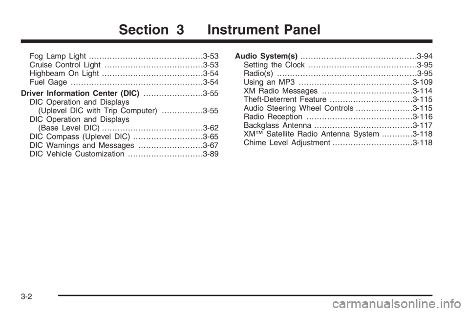 PONTIAC GRAND PRIX 2008  Owners Manual Fog Lamp Light............................................3-53
Cruise Control Light......................................3-53
Highbeam On Light.......................................3-54
Fuel Gage....