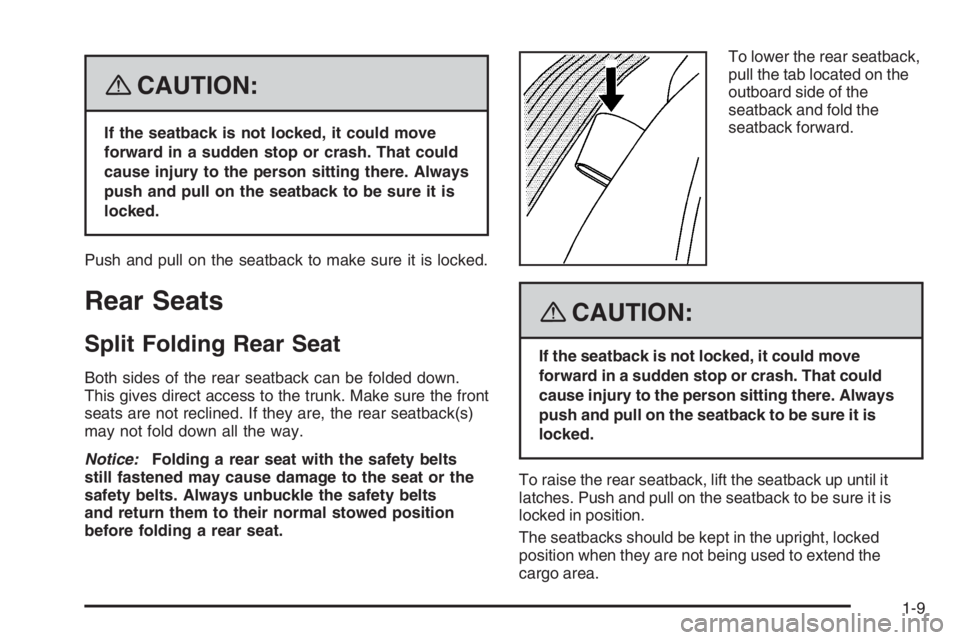 PONTIAC GRAND PRIX 2008  Owners Manual {CAUTION:
If the seatback is not locked, it could move
forward in a sudden stop or crash. That could
cause injury to the person sitting there. Always
push and pull on the seatback to be sure it is
loc