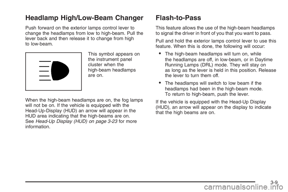 PONTIAC GRAND PRIX 2008  Owners Manual Headlamp High/Low-Beam Changer
Push forward on the exterior lamps control lever to
change the headlamps from low to high-beam. Pull the
lever back and then release it to change from high
to low-beam.
