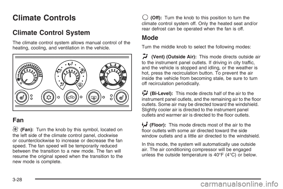 PONTIAC GRAND PRIX 2008  Owners Manual Climate Controls
Climate Control System
The climate control system allows manual control of the
heating, cooling, and ventilation in the vehicle.
Fan
9
(Fan):Turn the knob by this symbol, located on
t