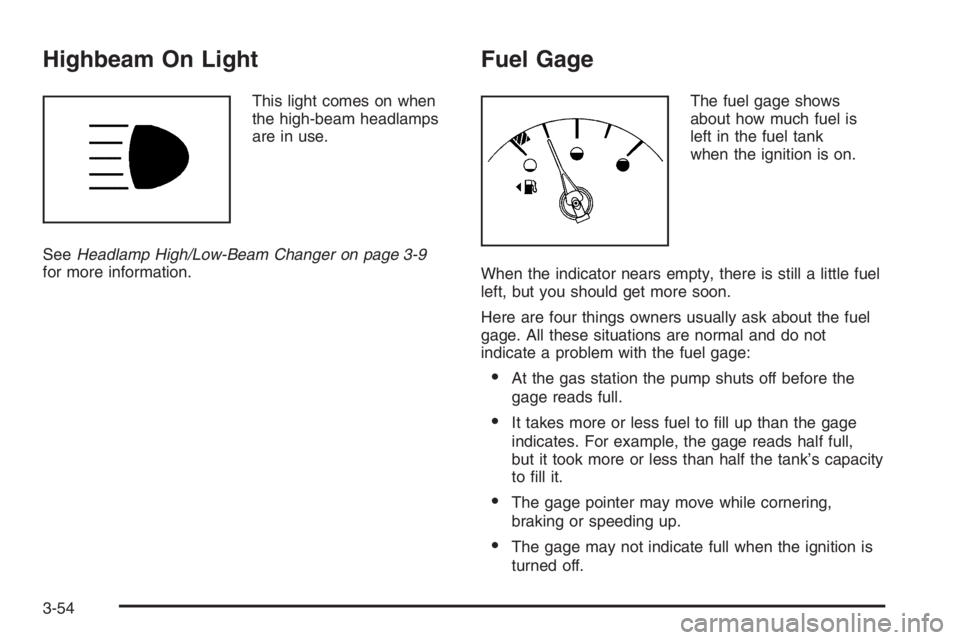PONTIAC GRAND PRIX 2008  Owners Manual Highbeam On Light
This light comes on when
the high-beam headlamps
are in use.
SeeHeadlamp High/Low-Beam Changer on page 3-9
for more information.
Fuel Gage
The fuel gage shows
about how much fuel is
