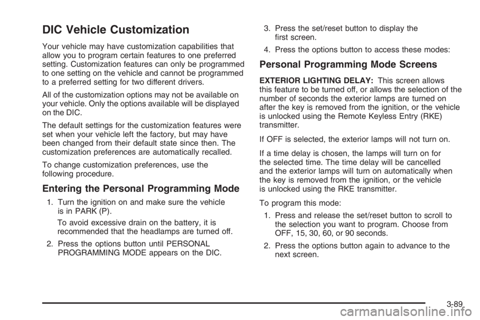 PONTIAC GRAND PRIX 2008  Owners Manual DIC Vehicle Customization
Your vehicle may have customization capabilities that
allow you to program certain features to one preferred
setting. Customization features can only be programmed
to one set