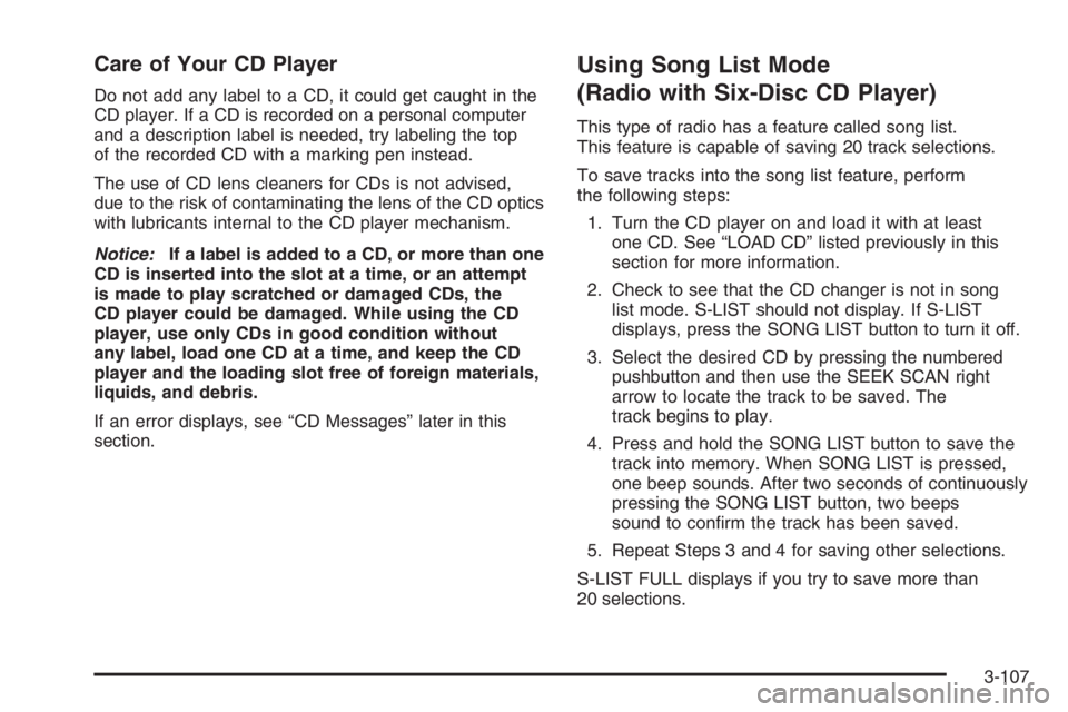 PONTIAC GRAND PRIX 2008 Owners Manual Care of Your CD Player
Do not add any label to a CD, it could get caught in the
CD player. If a CD is recorded on a personal computer
and a description label is needed, try labeling the top
of the rec PONTIAC GRAND PRIX 2008 Owners Manual Care of Your CD Player
Do not add any label to a CD, it could get caught in the
CD player. If a CD is recorded on a personal computer
and a description label is needed, try labeling the top
of the rec