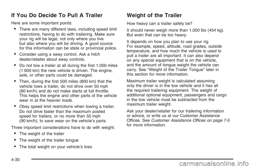 PONTIAC GRAND PRIX 2008 Owners Manual If You Do Decide To Pull A Trailer
Here are some important points:
There are many different laws, including speed limit
restrictions, having to do with trailering. Make sure
your rig will be legal, n PONTIAC GRAND PRIX 2008 Owners Manual If You Do Decide To Pull A Trailer
Here are some important points:
There are many different laws, including speed limit
restrictions, having to do with trailering. Make sure
your rig will be legal, n