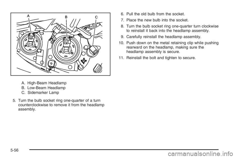 PONTIAC GRAND PRIX 2008 Owners Manual A. High-Beam Headlamp
B. Low-Beam Headlamp
C. Sidemarker Lamp
5. Turn the bulb socket ring one-quarter of a turn
counterclockwise to remove it from the headlamp
assembly.6. Pull the old bulb from the PONTIAC GRAND PRIX 2008 Owners Manual A. High-Beam Headlamp
B. Low-Beam Headlamp
C. Sidemarker Lamp
5. Turn the bulb socket ring one-quarter of a turn
counterclockwise to remove it from the headlamp
assembly.6. Pull the old bulb from the
