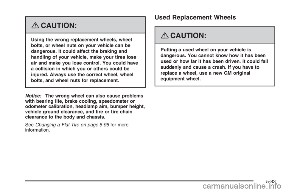 PONTIAC GRAND PRIX 2008  Owners Manual {CAUTION:
Using the wrong replacement wheels, wheel
bolts, or wheel nuts on your vehicle can be
dangerous. It could affect the braking and
handling of your vehicle, make your tires lose
air and make y