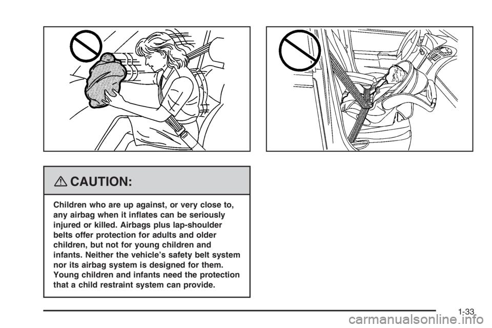 PONTIAC GRAND PRIX 2008 Owners Guide {CAUTION:
Children who are up against, or very close to,
any airbag when it in�ates can be seriously
injured or killed. Airbags plus lap-shoulder
belts offer protection for adults and older
children, 