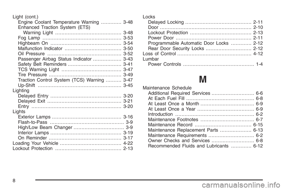 PONTIAC GRAND PRIX 2008  Owners Manual Light (cont.)
Engine Coolant Temperature Warning.............3-48
Enhanced Traction System (ETS)
Warning Light..........................................3-48
Fog Lamp ..................................