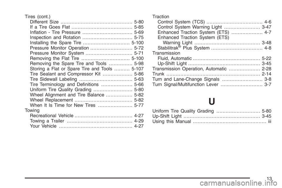 PONTIAC GRAND PRIX 2008  Owners Manual Tires (cont.)
Different Size..............................................5-80
If a Tire Goes Flat.......................................5-85
In�ation - Tire Pressure................................5-